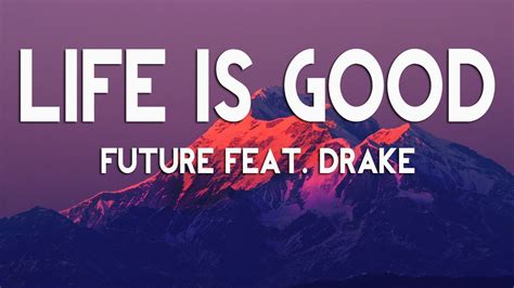 Future's 'Life Is Good' Lyrics, Feat. Drake .